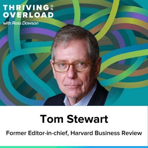 Tom Stewart on the excitement of ideas, building overarching theories, abductive reasoning, applying Marie Kondo to information, and getting off the hamster wheel (Ep4)