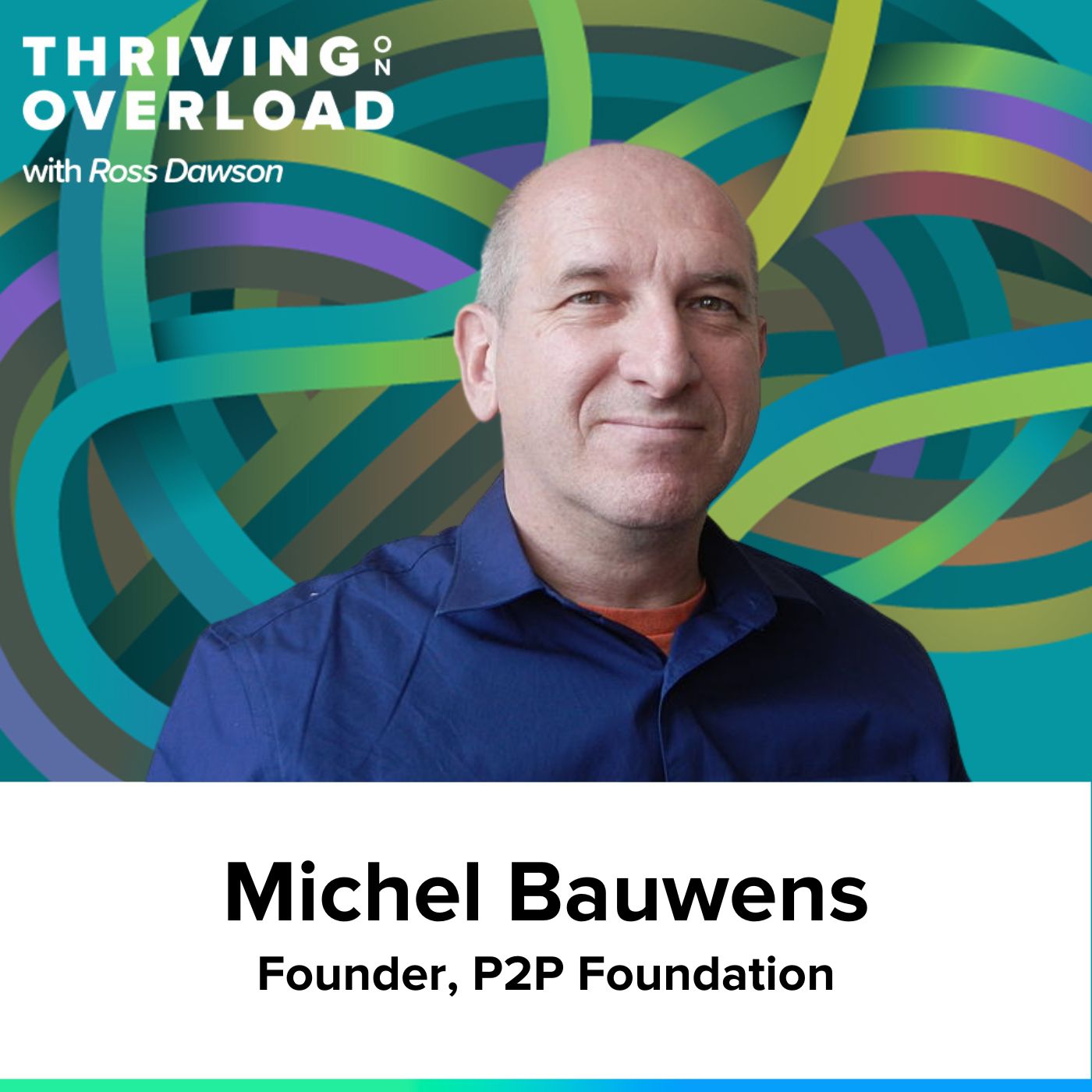 Michel Bauwens on challenging presuppositions, meta-curation, changing paradigms, and creating narratives (Ep37)