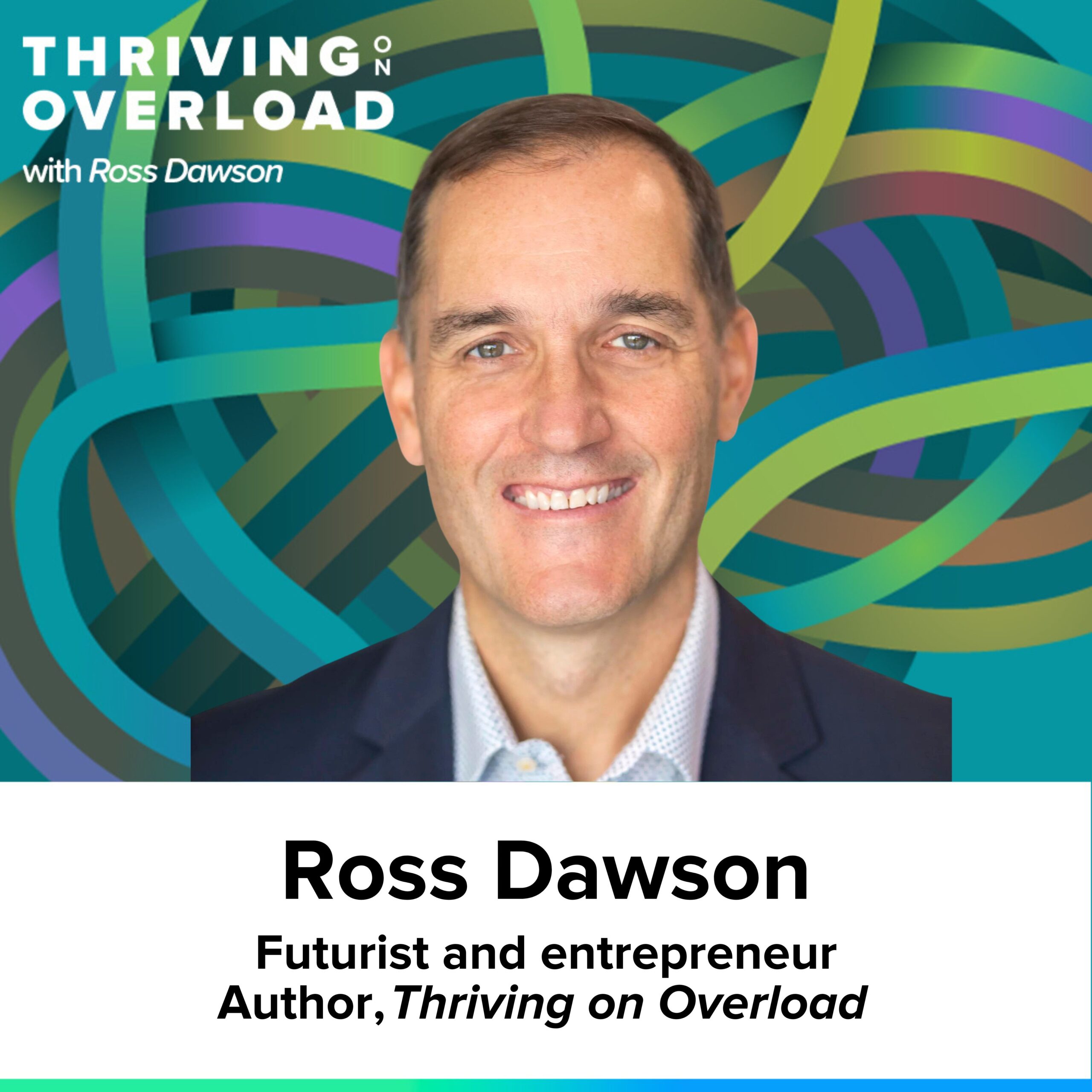 Ross Dawson on Humans + AI, amplifying cognition, thinking tools, and the future of Thriving on Overload podcast (Ep55)