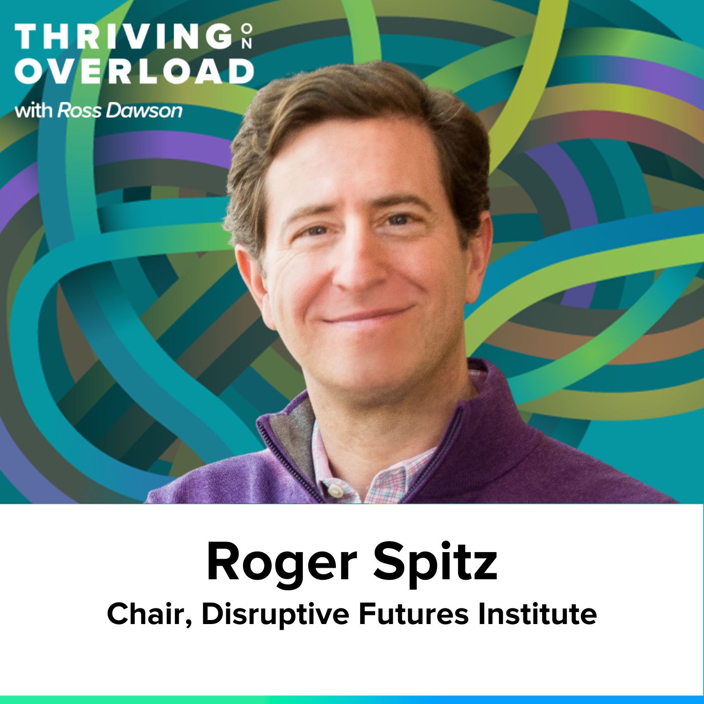 Roger Spitz on the future of strategic decision-making, thriving on disruption, resilient systems and thinking, and beginner’s mind (Ep59)